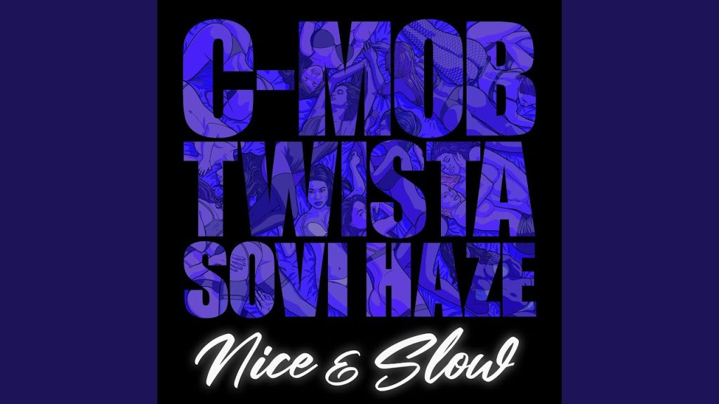 C-Mob, Twista – Nice & Slow ft Sovi Haze C-Mob, Twista – Nice & Slow ft Sovi Haze