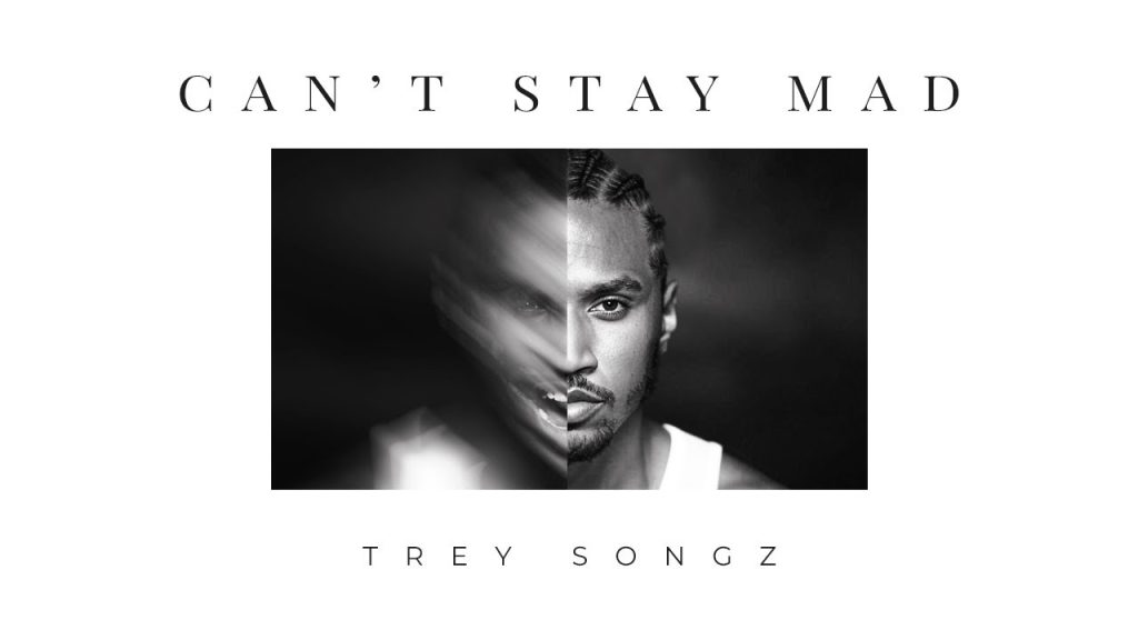 Trey Songz – Can’t Stay Mad