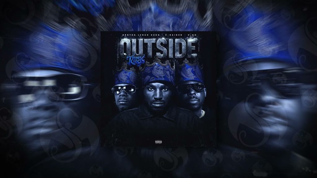 X-Raided, Brotha Lynch Hung & C-Bo – Outside (Three Kings)