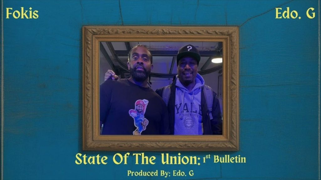 Edo. G x Fokis – “State Of The Union: 1st Bulletin” Edo. G x Fokis – “State Of The Union: 1st Bulletin”