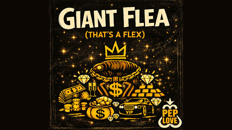 Pep Love “Giant Flea (That’s a Flex)” Pep Love “Giant Flea (That’s a Flex)”