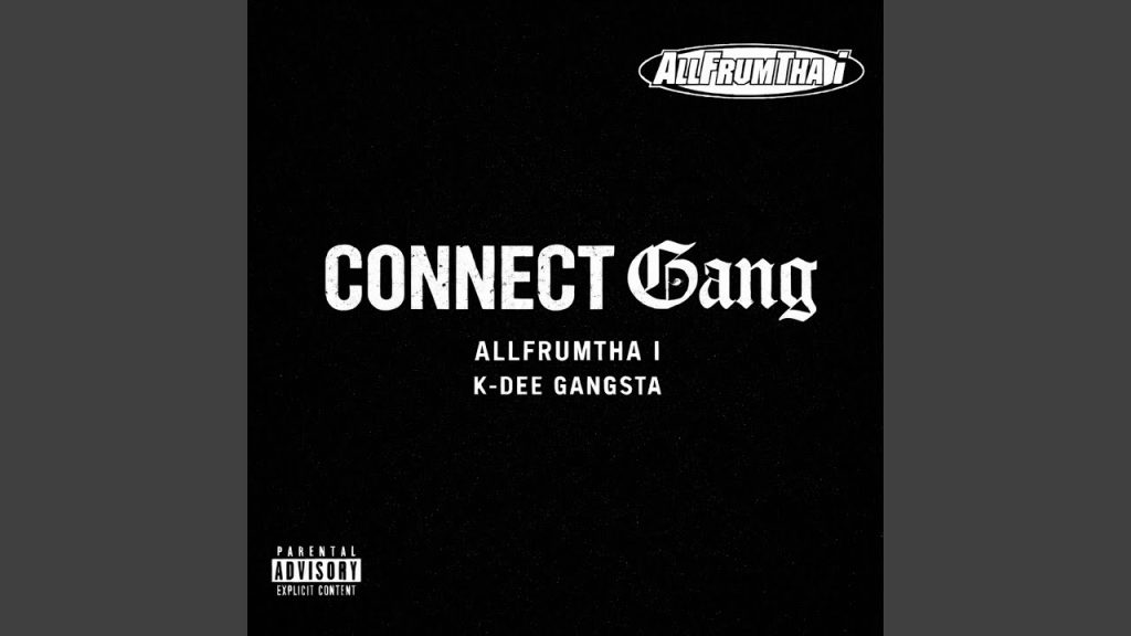 Allfrumtha I – ‘Connect Gang’ ft. K-Dee & Gangsta Allfrumtha I – ‘Connect Gang’ ft. K-Dee & Gangsta
