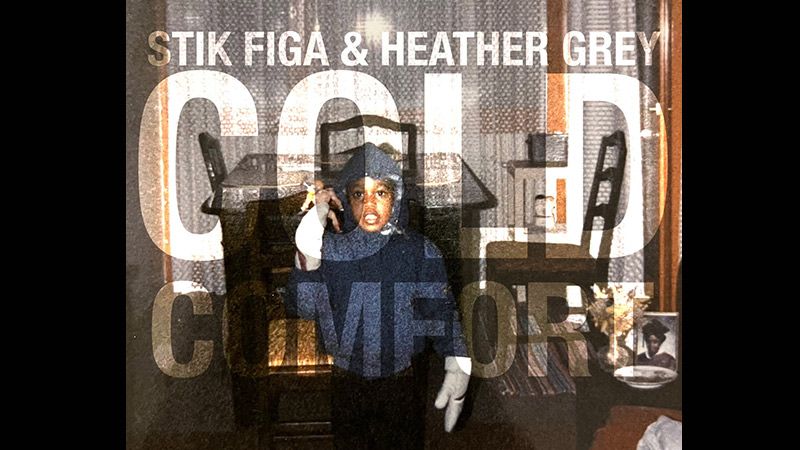 Stik Figa & Heather Grey – ‘Cold Comfort’ album Stik Figa & Heather Grey – ‘Cold Comfort’ album