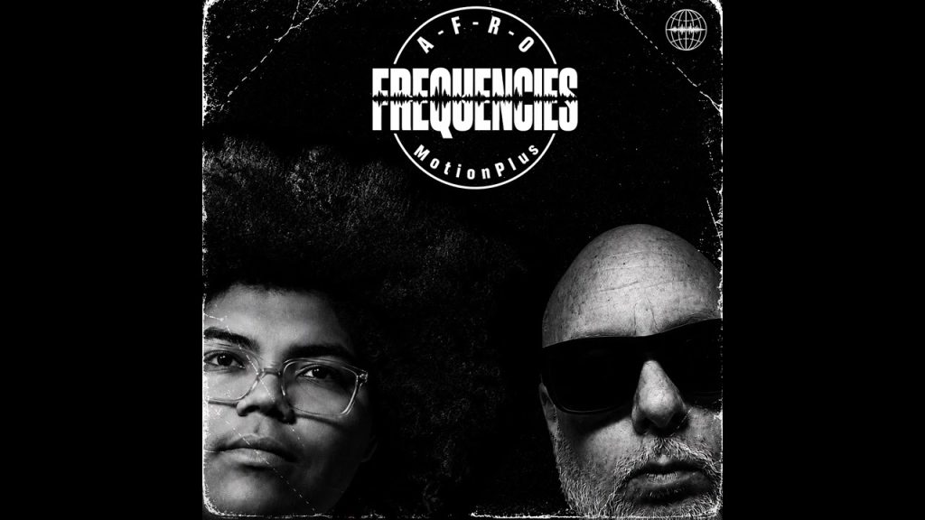 A-F-R-O and MotionPlus – ‘Frequencies’ (Full Album) A-F-R-O and MotionPlus – ‘Frequencies’ (Full Album)