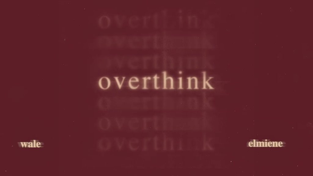 Wale and Elmiene – ‘Overthink’ Wale and Elmiene – ‘Overthink’