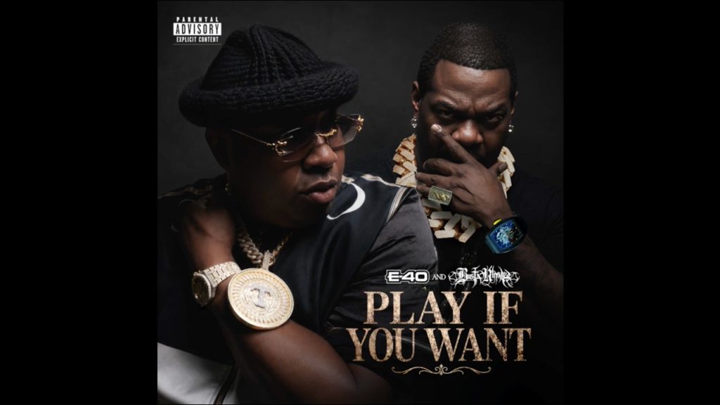 E-40 x Busta Rhymes – ‘Play If You Want’ E-40 x Busta Rhymes – ‘Play If You Want’