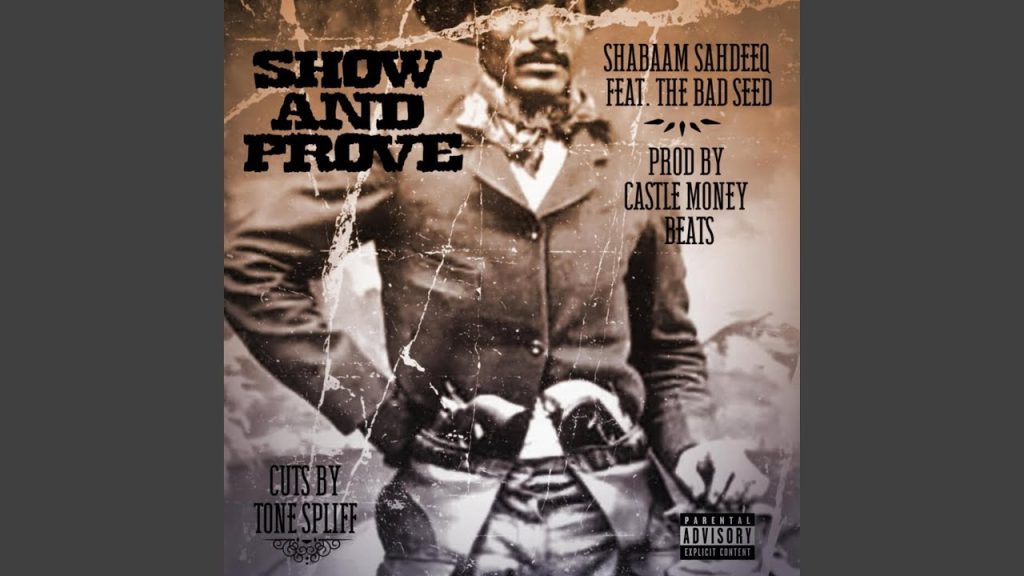 Shabaam Sahdeeq – ‘Show and Prove’ ft. The Bad Seed Shabaam Sahdeeq – ‘Show and Prove’ ft. The Bad Seed