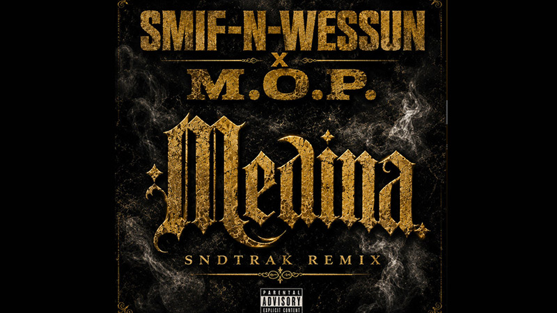 Smif-N-Wessun & M.O.P – ‘MEDINA’ (SNDTRAK REMIX) Smif-N-Wessun & M.O.P – ‘MEDINA’ (SNDTRAK REMIX)