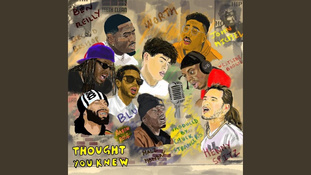 Worth – ‘Thought You Knew’  Ft. Chuck Strangers, Blu, Malz Monday, WESTSIDE BOOGIE, Ben Reilly, John Michel, ICECOLDBISHOP, Aaron Rose, Henny Spitz.