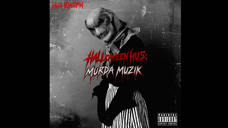 Hus Kingpin – ‘Halloween Hus: Murda Muzik’ album Hus Kingpin – ‘Halloween Hus: Murda Muzik’ album